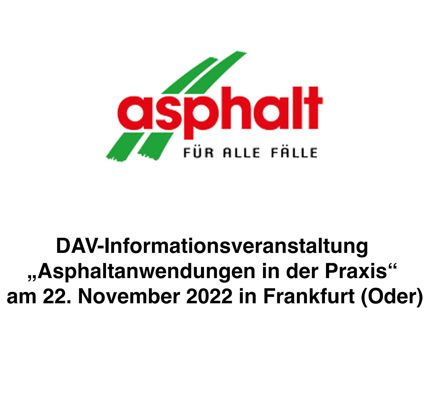 DAV-Informationsveranstaltung „Asphaltanwendungen in der Praxis“ am 22. November 2022 in Frankfurt (Oder)